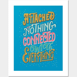 Attached to nothing, connected to everything Posters and Art